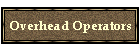 Overhead Operators