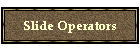 Slide Operators