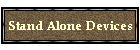 Stand Alone Devices