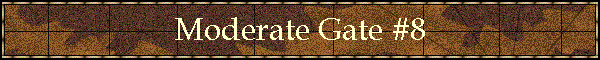 Moderate Gate #8