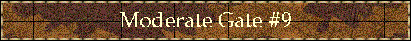 Moderate Gate #9