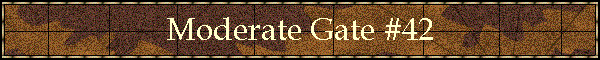 Moderate Gate #42