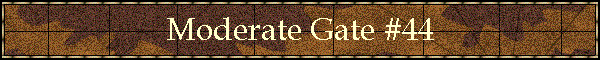 Moderate Gate #44