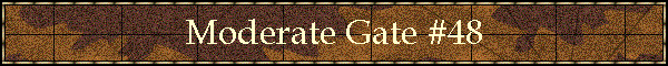 Moderate Gate #48