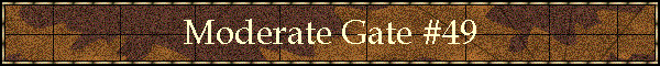 Moderate Gate #49