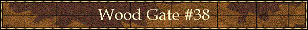 Wood Gate #38
