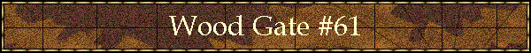 Wood Gate #61